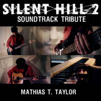 Mathias T. Taylor — Silent Hill 2 Soundtrack Tribute